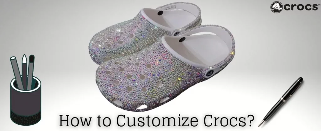 How to Customize Crocs?