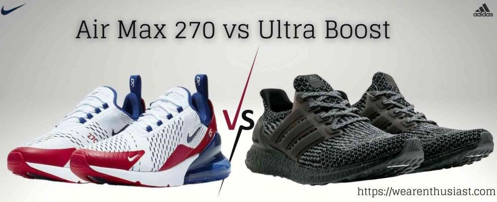Air Max 270 vs Ultra Boost
