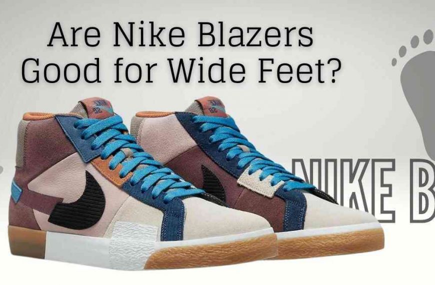Are Nike Blazers Good for Wide Feet? (2 Minute Read)