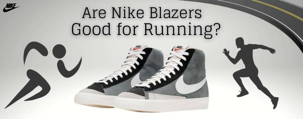 Are Nike Blazers good for running?