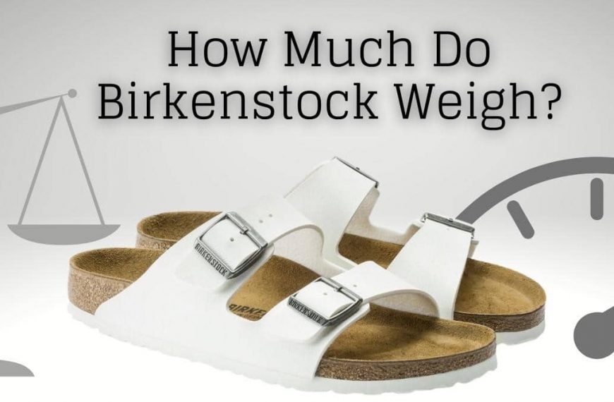 How Much Do Birkenstock Weigh?