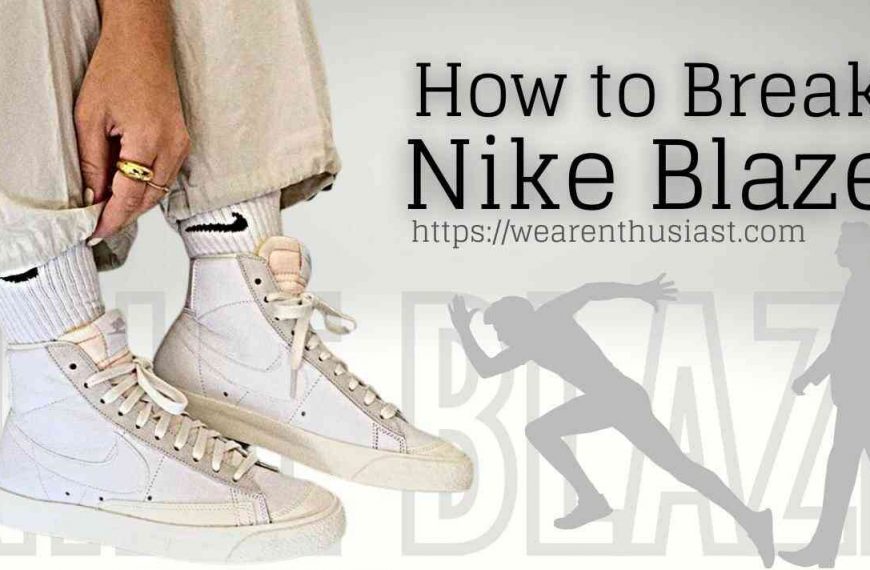 5 Ways to Break in Nike Blazers for Maximum Comfort!
