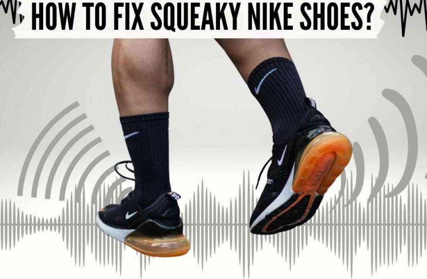 How to fix squeaky Nike shoes?