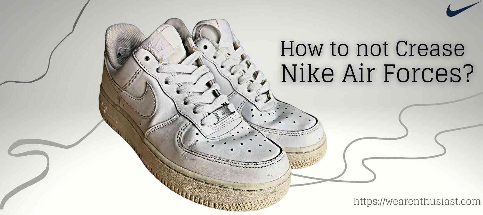 How to not Crease Nike Air Forces?