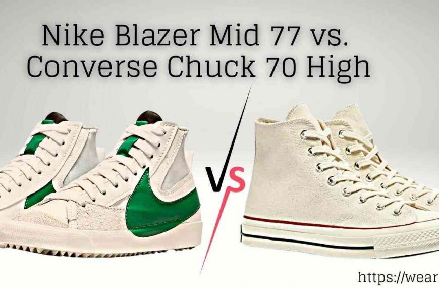 Nike Blazer Mid ’77 vs Converse Chuck 70 High Top Sneakers