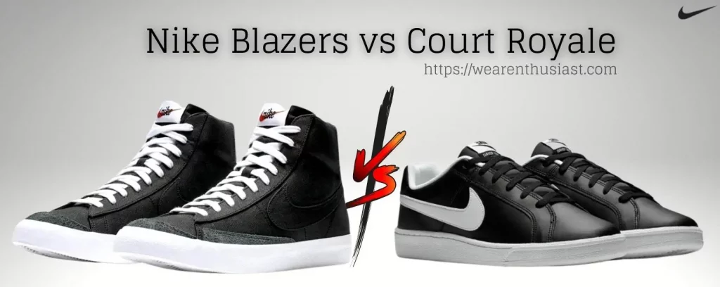Nike Blazers vs Court Royale (With Comparison Chart)