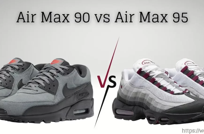 Air Max 90 vs Air Max 95 | Which One Stands Out!
