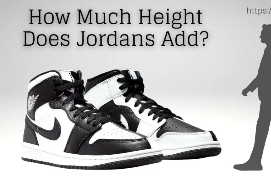 How Much Height Does Jordans Add?