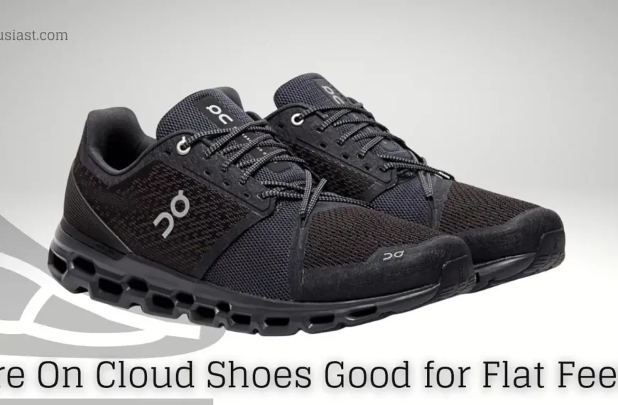 Are On Cloud Shoes Good for Flat Feet?