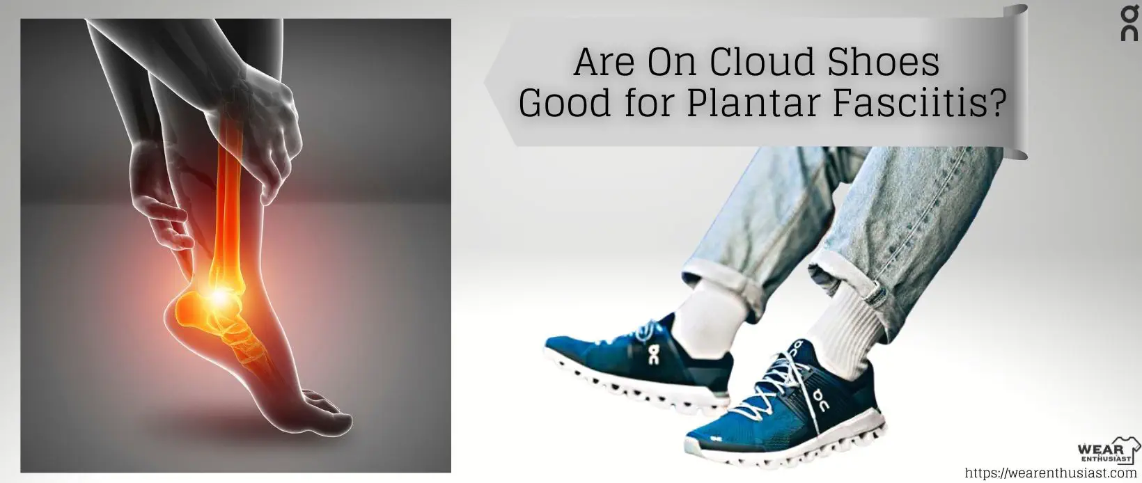 Are On Cloud Shoes Good for Plantar Fasciitis?