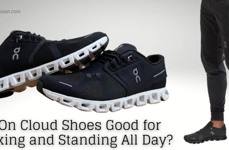 Are On Cloud shoes good for walking and standing all day?