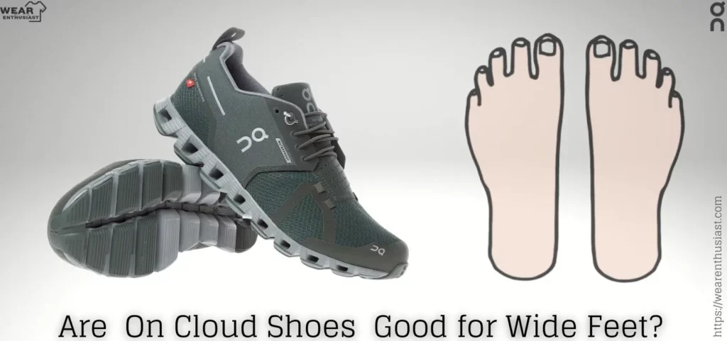 Are On Cloud Shoes Good for Wide Feet? (Read This Fast)