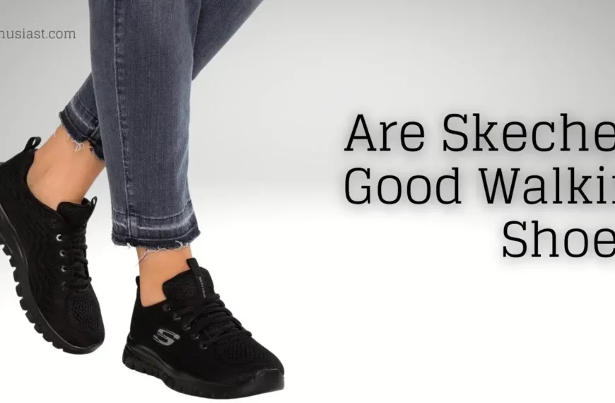 Are Skechers good walking shoes?