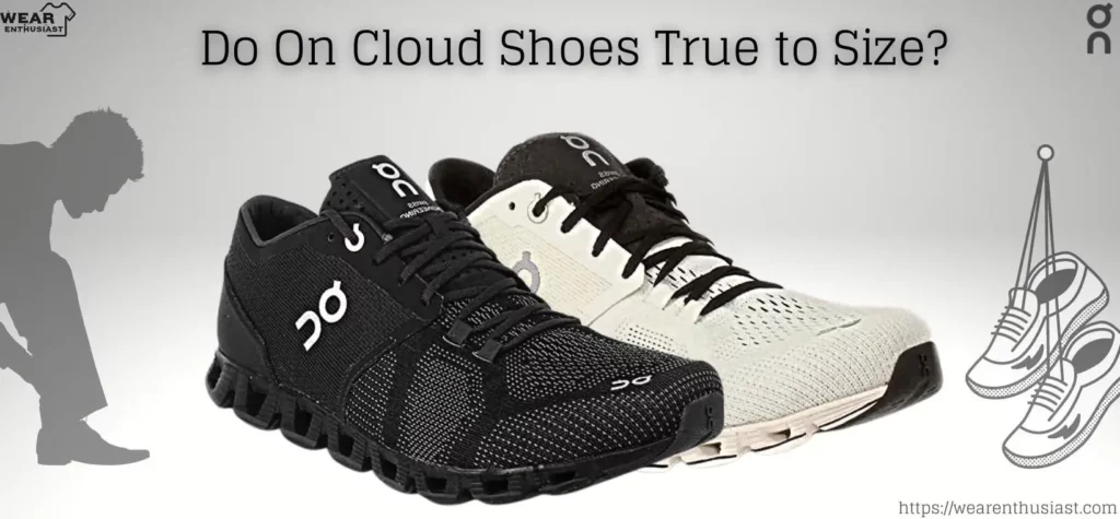 Do On Cloud Shoes Run Small or True to Size? (Quick Guide)