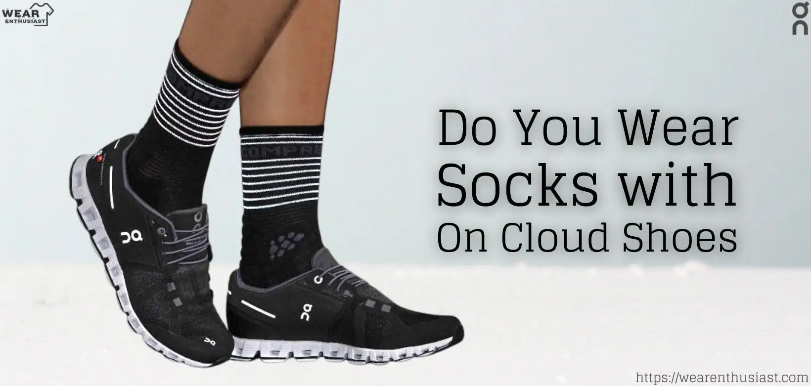 Do You Wear Socks with On Cloud Shoes