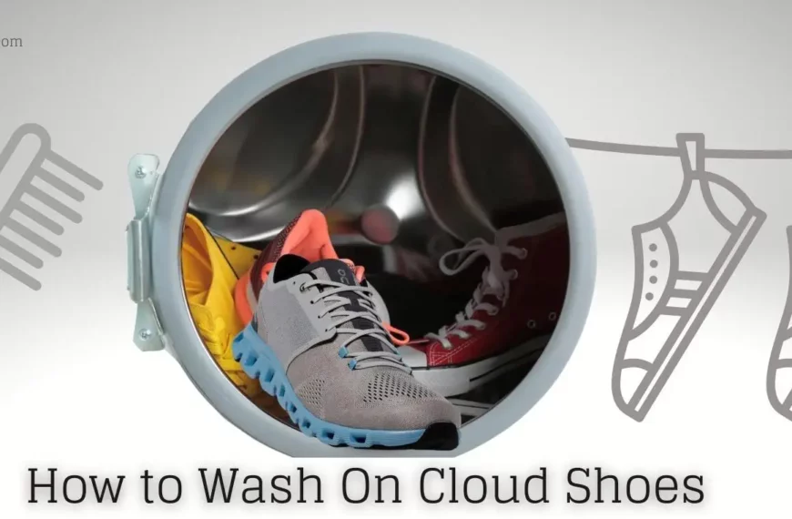How to Wash On Cloud Shoes