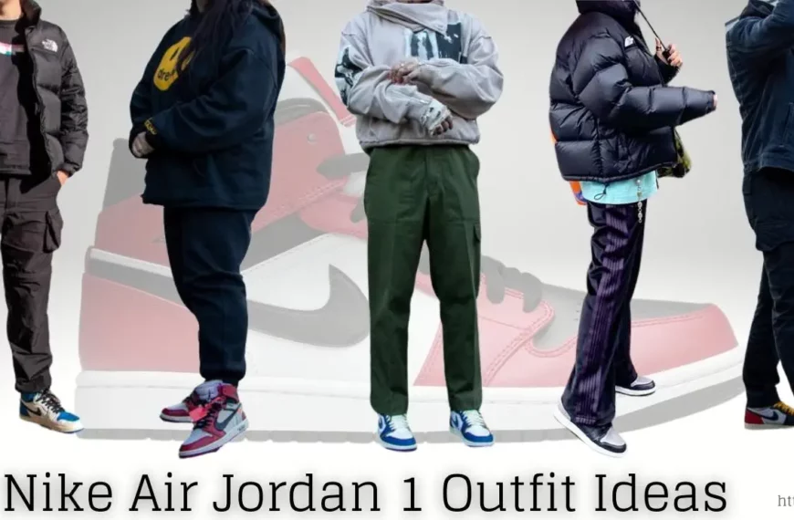 Nike Air Jordan 1 Outfit Ideas