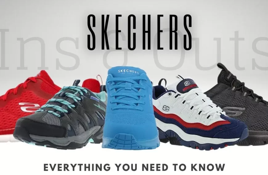 Skechers Everything You Need to Know