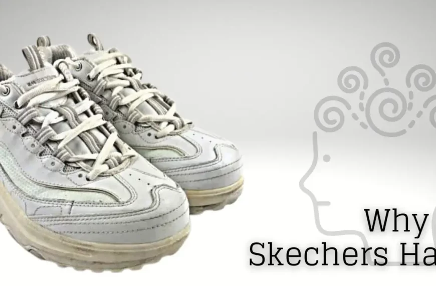 Why Are Skechers Hated?