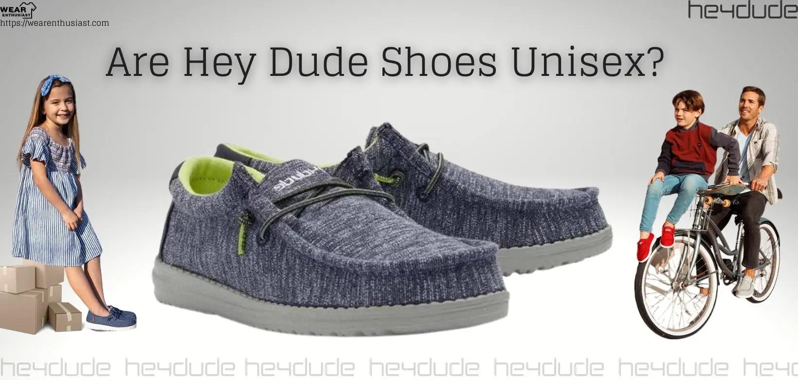 Are Hey Dude Shoes Unisex?