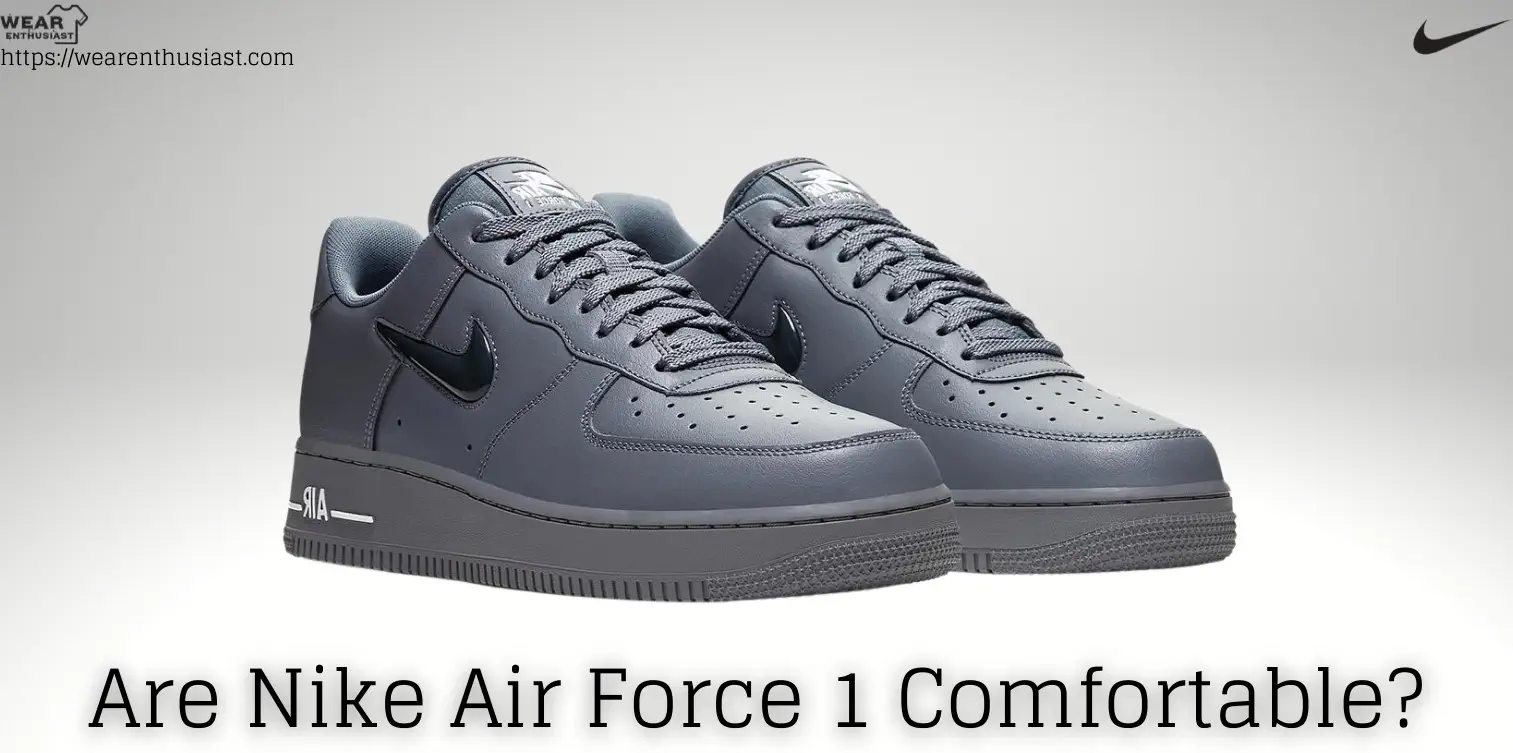 Are Nike Air Force 1 Comfortable?