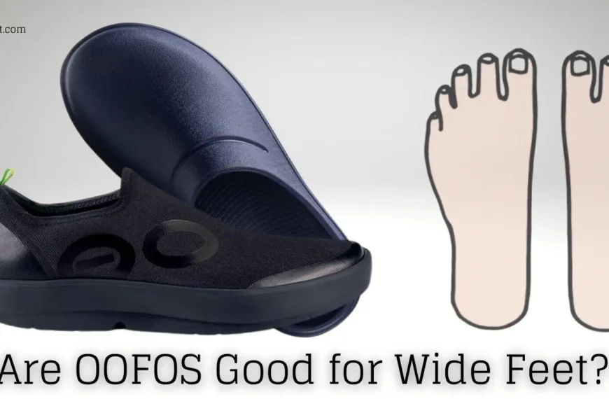 Are OOFOS Good for Wide Feet?