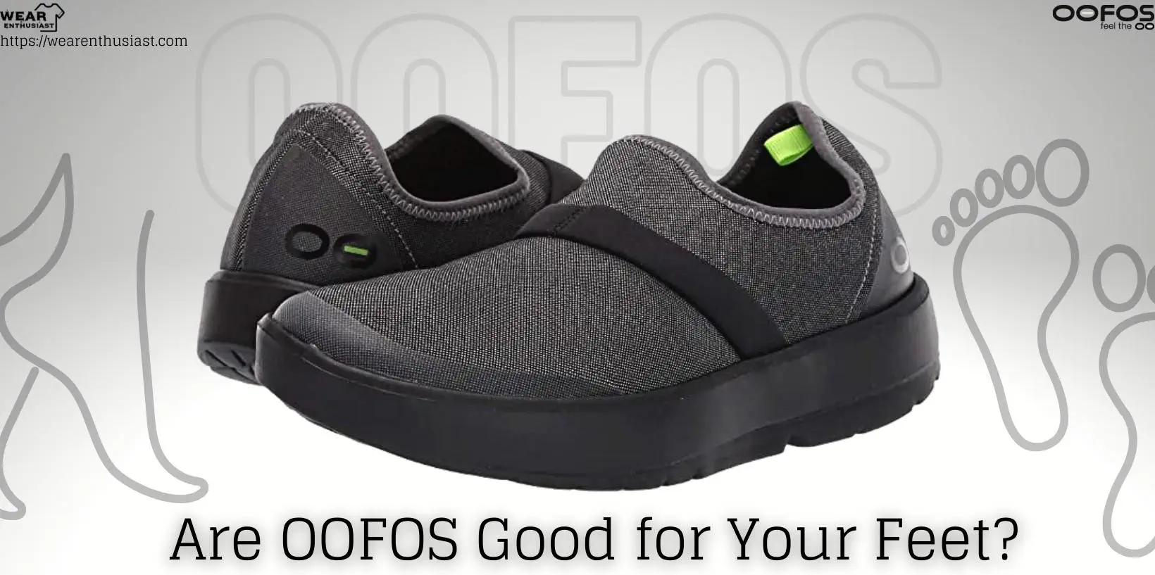 Are OOFOS Good for Your Feet?