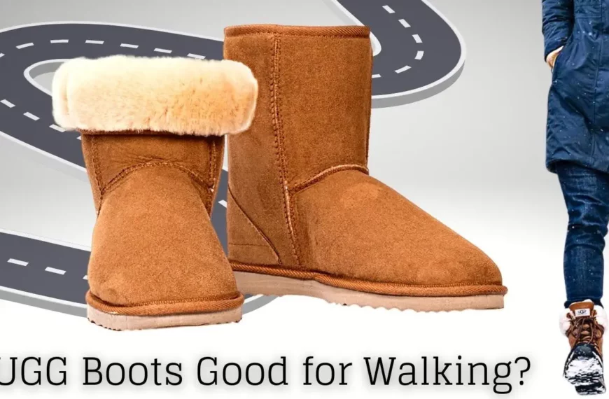 Are UGG Boots Good for Walking?