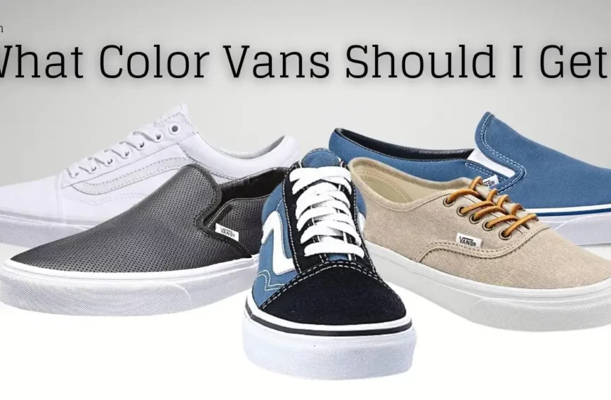 What Color Vans Should I Get? (Complete Guide)