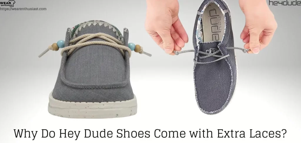 Why Do Hey Dude Shoes Come with Extra Laces? (Explained)