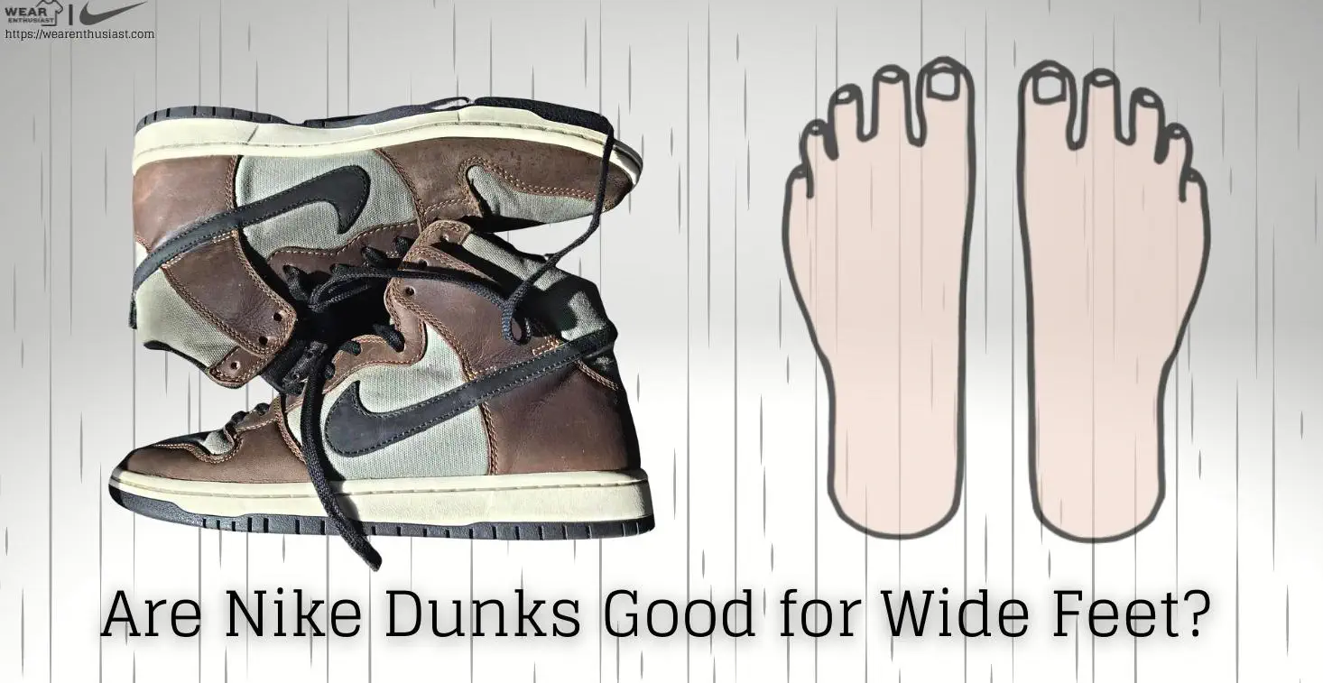 Are Nike Dunks Good for Wide Feet?