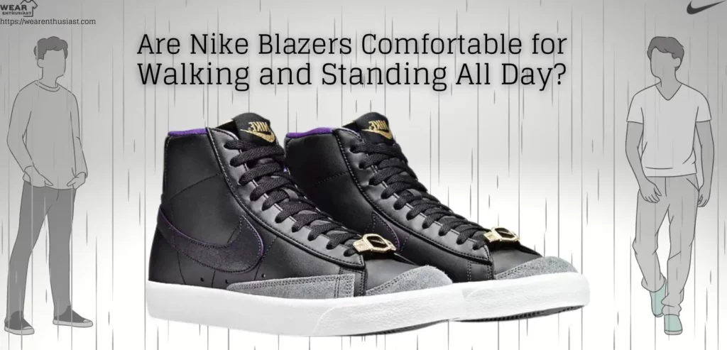 Nike Blazers for Walking & Standing All Day : Are They Good?