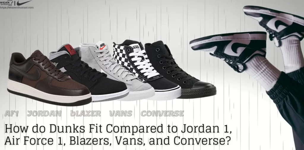 How do Dunks Fit Compared to Jordan 1, Air Force 1 & Others?