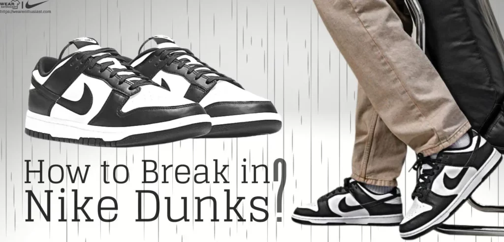 How to Break in Nike Dunks?