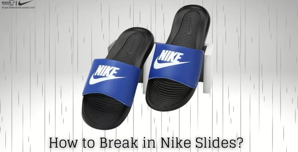 4 Ways to Break in Nike Slides (Complete Guide)