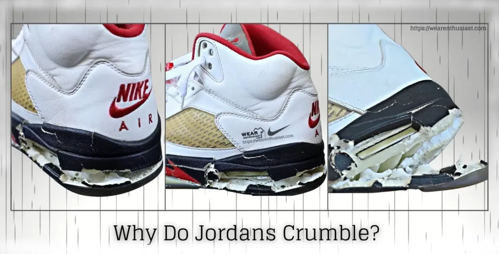 Why Do Jordans Crumble? (Read This Fast for Solution)