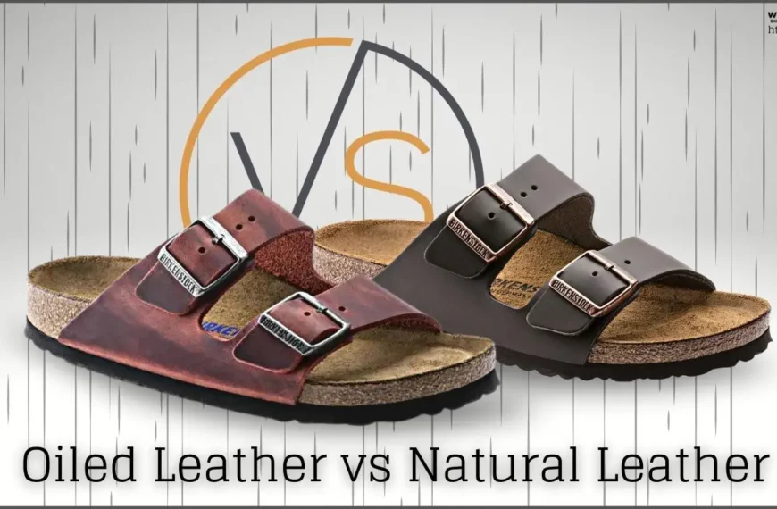 Birkenstock Oiled Leather vs Natural Leather