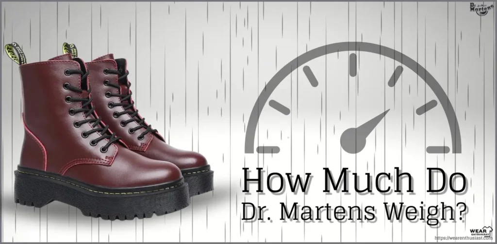 How Much Do Doc Martens Weigh? | Doc Martens Weight