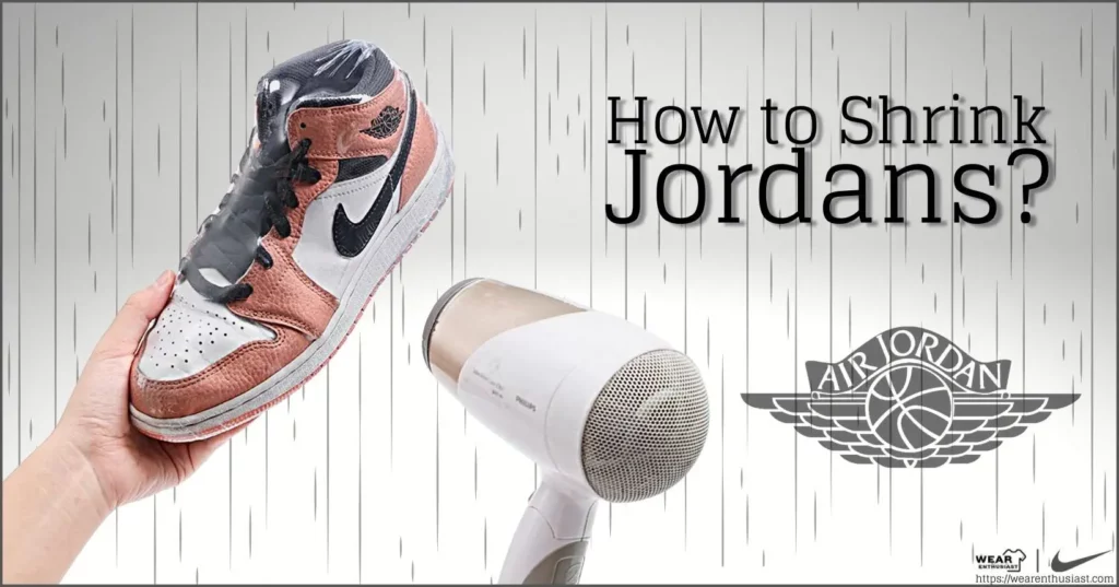 How to Shrink Jordans?