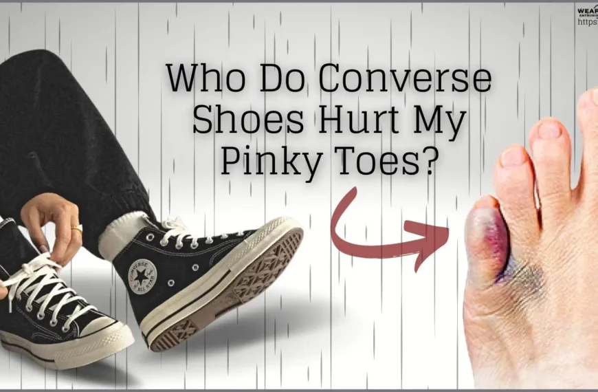 Who Do Converse Shoes Hurt My Pinky Toes?