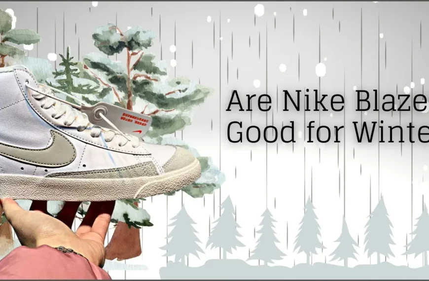 3 Reasons Why Nike Blazers Are Good for Winter