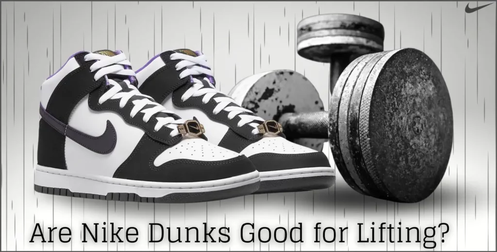 Nike Dunks Are Not Good for Lifting. Here Is Why!