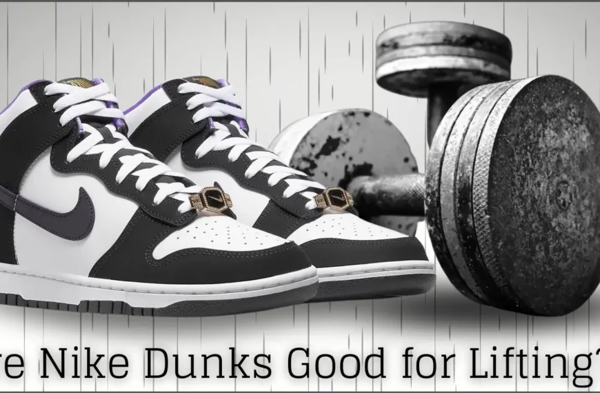 Are Nike Dunks Good for Lifting?