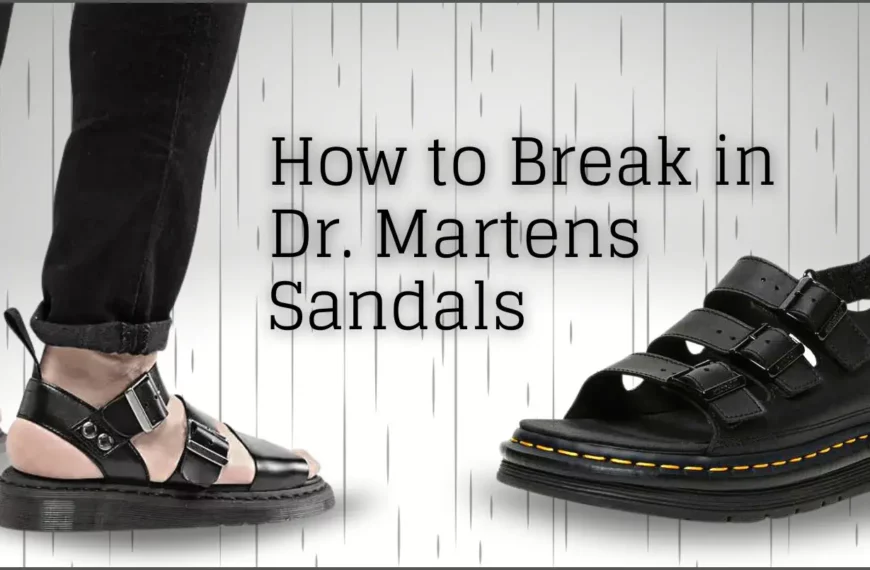 How to Break in Dr. Martens Sandals