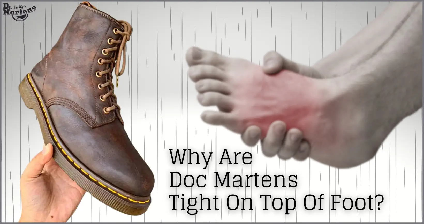 Why Are Doc Martens Tight on Top of Foot?