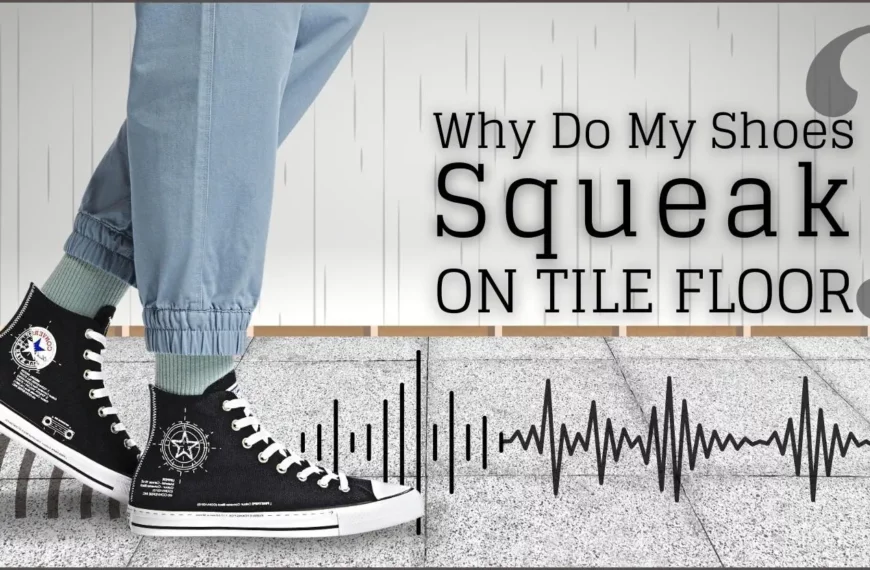 Why Do My Shoes Squeak on Tile Floor?