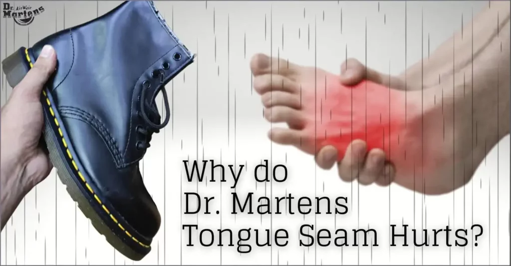 Why do Doc Martens Tongue Seam Hurts? (Quick Solution)