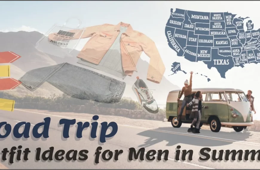 Road Trip Outfit Ideas for Men in Summer