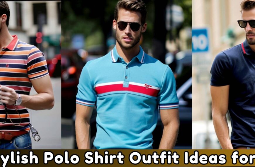 Stylish Polo Shirt Outfit Ideas for Men
